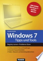 Windows 7 Tipps und Tools: Registry tunen, Probleme lösen