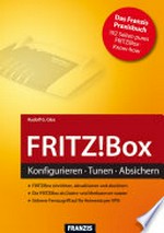 Fritz!Box: Konfigurieren, Tunen, Absichern