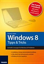 Windows 8: Tipps & Tricks ; schnelle Lösungen für Windows-8-Probleme