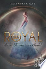 Royal, Band 4: Eine Krone aus Stahl