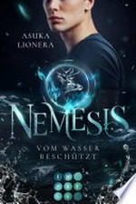 Nemesis 4: Vom Wasser beschützt: Götter-Romantasy mit starker Heldin, in der Fantasie und Realität ganz nah beieinanderliegen