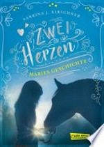 Zwei Herzen - eine Pferdeliebe 2: Maries Geschichte