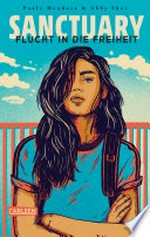 Sanctuary - Flucht in die Freiheit: Ein dystopischer Jugendroman über die Sehnsucht nach Freiheit und Zuflucht - packend und hochaktuell