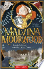 Malvina Moorwood (Bd. 1) Das Geheimnis von Moorwood Castle