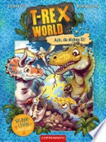 T-Rex World (Bd. 2 für Leseanfänger) Ach, du dickes Ei!