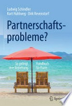 Partnerschaftsprobleme? so gelingt Ihre Beziehung - Handbuch für Paare