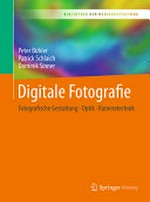 Digitale Fotografie: fotografische Gestaltung - Optik - Kameratechnik