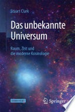 Das unbekannte Universum: Raum, Zeit und die moderne Kosmologie