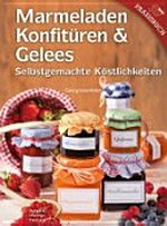 Marmeladen, Konfitüren & Gelees: selbstgemachte Köstlichkeiten ; [mit Chutneys!]