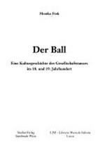 Der Ball: eine Kulturgeschichte des Gesellschaftstanzes im 18. und 19. Jahrhundert
