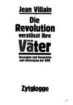 ¬Die¬ Revolution verstösst ihre Väter: Aussagen und Gespräche zum Untergang der DDR