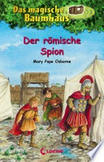 Das magische Baumhaus 56 - Der römische Spion: Kinderbuch für Mädchen und Jungen ab 8 Jahre