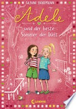 Adele und der beste Sommer der Welt: Kinderbuch zum Vorlesen und Selberlesen - Für Mädchen und Jungen ab 8 Jahre