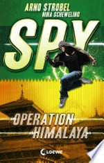 SPY - Operation Himalaya: Agenten-Buch für Jungen und Mädchen ab 12 Jahre
