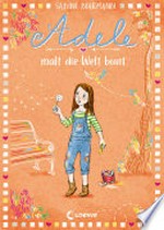 Adele malt die Welt bunt (Band 4) Kinderbuch zum Vorlesen und Selberlesen - Für Mädchen und Jungs ab 8 Jahre