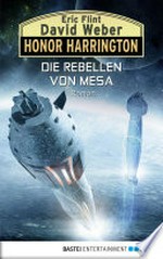 Die Rebellen von Mesa: Honor Harrington ; [33] ; Roman