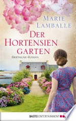Der Hortensiengarten: Bretagne-Roman