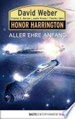 Honor Harrington: Aller Ehre Anfang: Roman