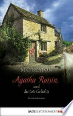 Agatha Raisin und die tote Geliebte: Kriminalroman