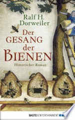 Der Gesang der Bienen: Historischer Roman