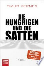 Die Hungrigen und die Satten: Roman