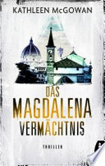 Das Magdalena-Vermächtnis: Thriller