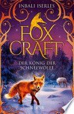 Foxcraft - Der König der Schneewölfe