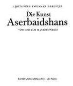 ¬Die¬ Kunst Aserbaidshans: vom 4. bis zum 18. Jahrhundert
