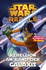 Star Wars Rebels, Band 3 - Rebellion am Rande der Galaxis