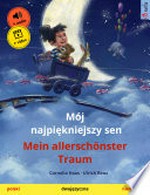 Mój najpiękniejszy sen - Mein allerschönster Traum (polski - niemiecki) Dwujęzyczna książka dla dzieci, z materiałami audio i wideo online