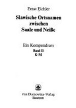 Slawische Ortsnamen zwischen Saale und Neiße 2: K-M ; ein Kompendium