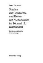 Studien zur Geschichte und Kultur der Niederlausitz im 16. und 17. Jahrhundert: quellengeschichtliche Untersuchungen