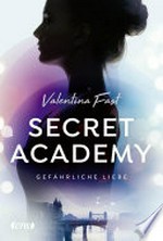 Secret Academy: Gefährliche Liebe. Band 2
