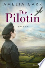 Die Pilotin: Roman