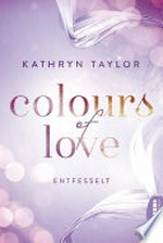 Colours of Love - Entfesselt