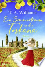 Ein Sommertraum in der Toskana: Roman