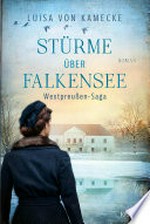 Stürme über Falkensee: Westpreußen-Saga. Roman