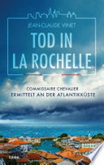 Tod in La Rochelle: Commissaire Chevalier ermittelt an der Atlantikküste