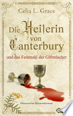Die Heilerin von Canterbury und das Festmahl der Giftmischer: Historischer Kriminalroman