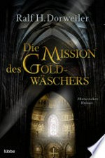 Die Mission des Goldwäschers: Historischer Roman