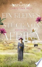 Ein kleines Stück von Afrika - Hoffnung: Roman