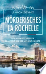 Mörderisches La Rochelle: Commissaire Chevalier ermittelt an der Atlantikküste