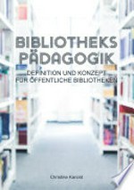 Bibliothekspädagogik: Definition und Konzept für öffentliche Bibliotheken