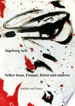 Selber lesen: Fouqué, Kleist und anderes : Aufsätze und Essays