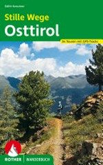 Stille Wege Osttirol: 54 ausgewählte Touren