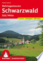 Schwarzwald Süd/Mitte Mehrtagestouren: 9 ausgewählte Touren mit 46 Tagesetappen