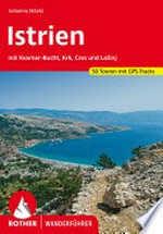 Istrien: mit Kvarner-Bucht, Krk, Cres und Losinj. 50 ausgewählte Wanderungen