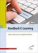 Handbuch E-Learning: Lehren und Lernen mit digitalen Medien