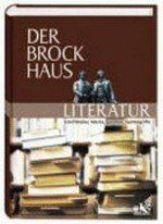 ¬Der¬ Brockhaus Literatur: Schriftsteller, Werke, Epochen, Sachbegriffe