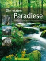 Die letzten Paradiese: das große Handbuch der deutschen Natur- und Nationalparks